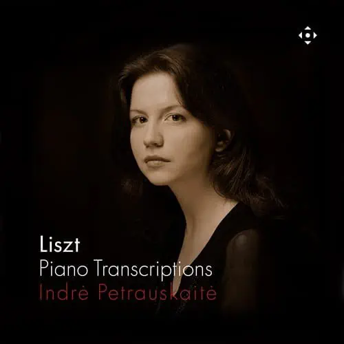INDRE PETRAUSKAITE / インドレ・ペトラウスカイテ / LISZT:PIANO TRANSCRIPTIONS