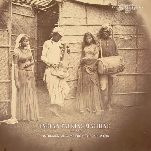 INDIAN TALKING MACHINE PART TWO: INSTRUMENTAL GEMS FROM THE 78RPM