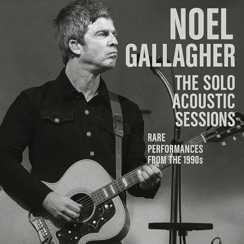 THE SOLO ACOUSTIC SESSIONS/NOEL GALLAGHER｜ROCK / POPS / INDIE