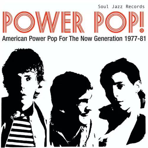 POWER POP! AMERICAN POWER POP FOR THE NOW GENERATION 1977-81