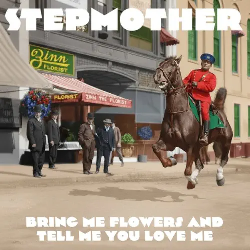 STEPMOTHER / BRING ME FLOWERS AND TELL ME YOU LOVE ME