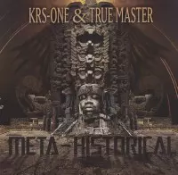 KRS-ONE & TRUE MASTER / META-HISTORICAL