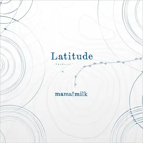 mama!milk / ママミルク / Latitude(LP)