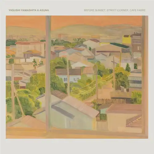 Yasushi Yamashita & ASUNA / Before Sunset, Street Corner, Cafe Fabre