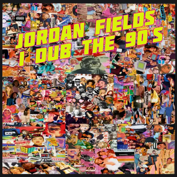JORDAN FIELDS / I DUB THE 90s LP