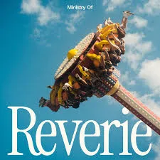 MINISTRY OF / REVERIE
