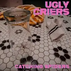 UGLY CRIERS / CATCHING SPIDERS