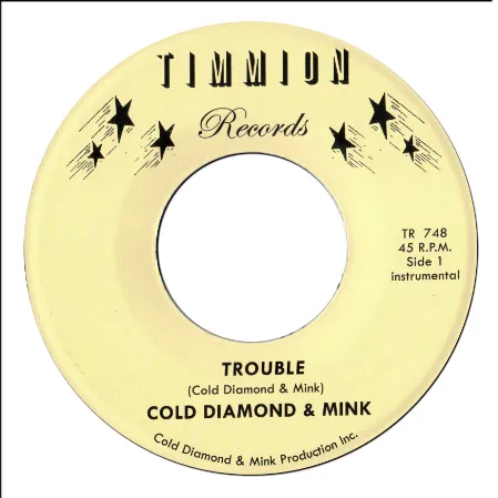COLD DIAMOND & MINK / TROUBLE / IT'LL GET BETTER - INSTRUMENTALS (7")