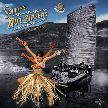 SQUIRREL NUT ZIPPERS / ROASTED RIGHT: EXPANDED EDITION (12") (UNHEARD ORIGINAL SESSION MATERIAL COMBINED WITH A B SIDE FULL OF REHEARSAL SESSIONS)