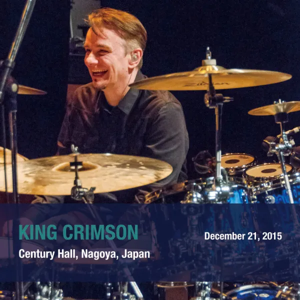 KING CRIMSON / キング・クリムゾン / キング・クリムゾン日本公演補完シリーズ in SHM-CD 2015年地方公演編 Show 10 2015年12月21日(月)名古屋・名古屋国際会議場センチュリーホール
