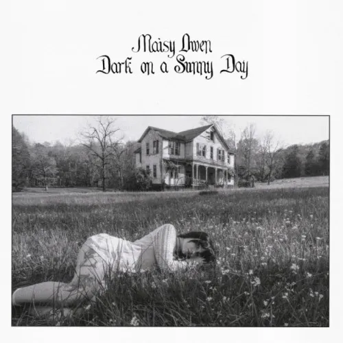 MAISY OWEN / DARK ON A SUNNY DAY