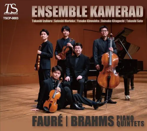ENSEMBLE KAMERAD / アンサンブル・カメラート / フォーレ&ブラームス:ピアノ五重奏曲