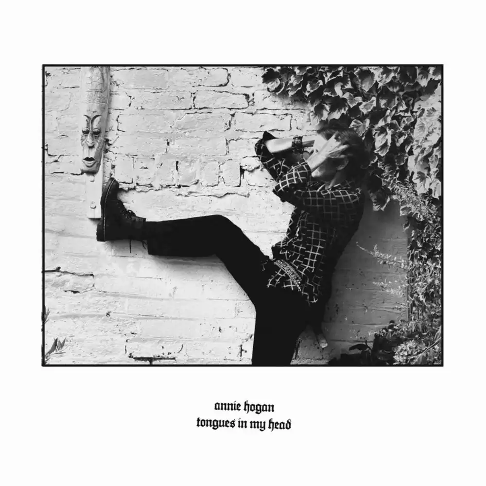 ANNIE HOGAN / TONGUES IN MY HEAD
