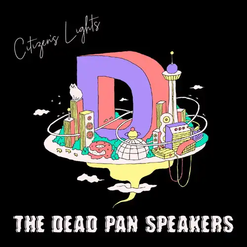 DEAD PAN SPEAKERS / デッドパンスピーカーズ / Citizen's Lights