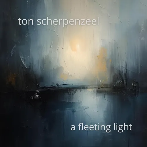 TON SCHERPENZEEL / トン・スケルペンツェル / A FLEETING LIGHT