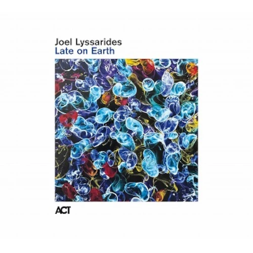 Late on Earth(LP/180G)/JOEL LYSSARIDES/ヨエル・リュサリデス