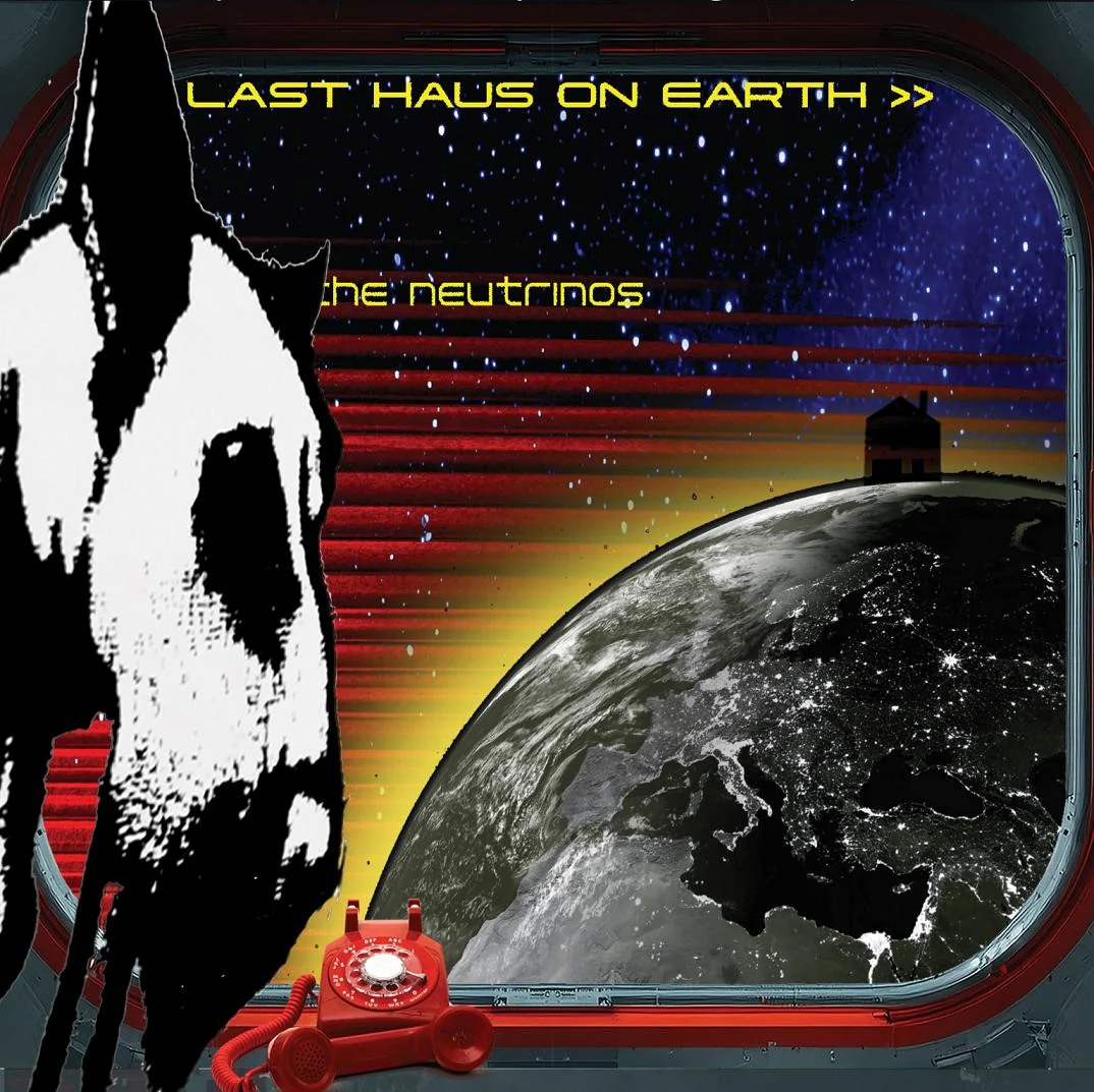 NEUTRINOS / LAST HAUS ON EARTH