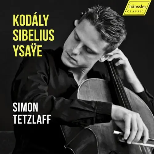 SIMON TETZLAFF / ジモン・テツラフ / KODALY / SIBELIUS / YSAYE:WORKS FOR CELLO