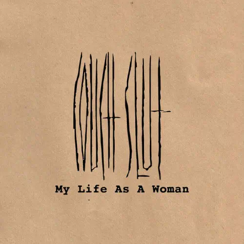 MY LIFE AS A WOMAN - 10TH ANNIVERSARY REISSUE/COUCH SLUT/NY