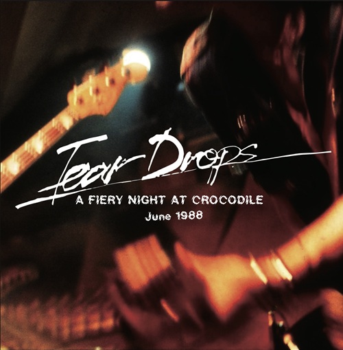 A FIERY NIGHT AT CROCODILE June 1988/TEARDROPS/ティアドロップス