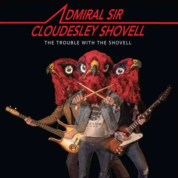 ADMIRAL SIR CLOUDESLEY SHOVELL / THE TROUBLE WITH THE SHOVELL<VINYL>