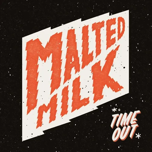 MALTED MILK / TIME OUT