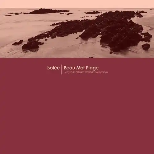 ISOLEE / イゾレ / BEAU MOT PLAGE (INCL. HEAVEN & EARTH / FREEFORM FIVE REMIXES)