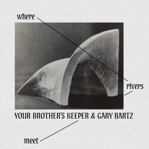YOUR BROTHER'S KEEPER & GARY BARTZ / Where Rivers Meet
