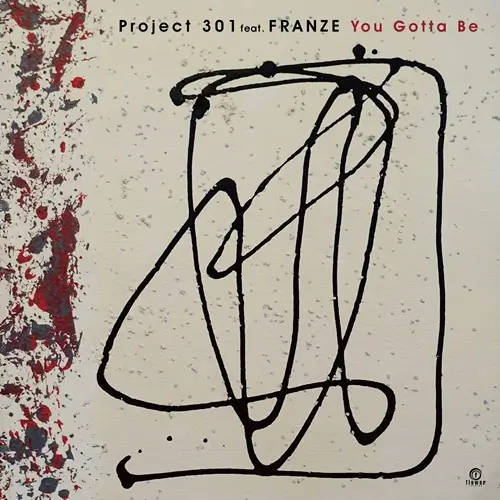 PROJECT 301 FEAT. FRANZE / YOU GOTTA BE(7")