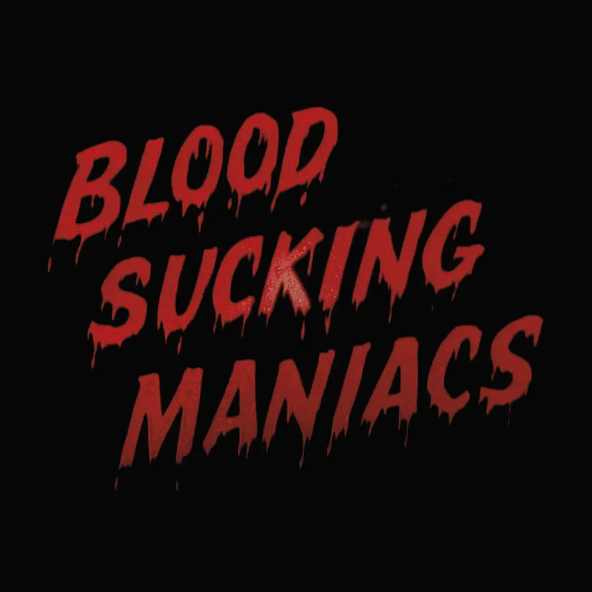 BLOOD SUCKING MANIACS / BLOOD SUCKING MANIACS