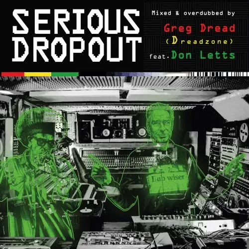 GREG DREAD (DREADZONE) / SERIOUS DROPOUT