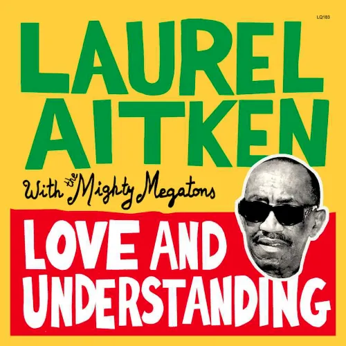 LAUREL AITKEN & MIGHTY MEGATONS / LOVE AND UNDERSTANDING 