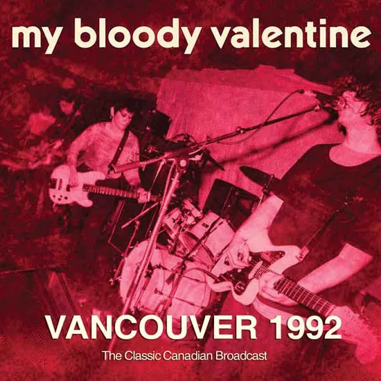 MY BLOODY VALENTINE / マイ・ブラッディ・ヴァレンタイン / VANCOUVER 1992
