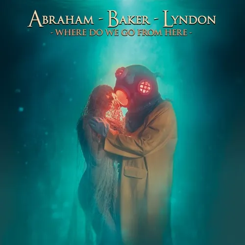 ABRAHAM, BAKER, LYNDON / WHERE DO WE GO FROM HERE