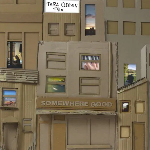 TARA CLERKIN TRIO / SOMEWHERE GOOD