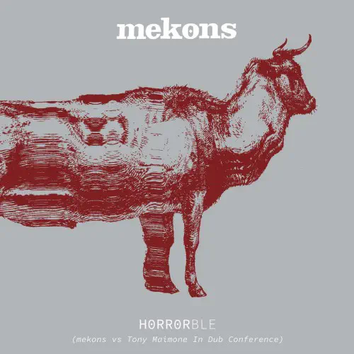 MEKONS / HORRORBLE (MEKONS VS TONY MAIMONE IN DUB CONFERENCE)