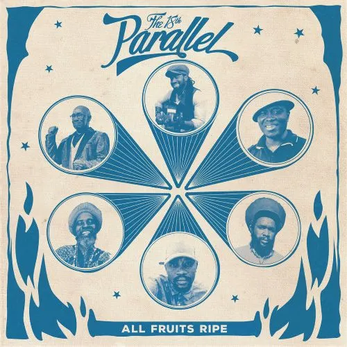 THE 18TH PARALLEL / ALL FRUITS RIPE