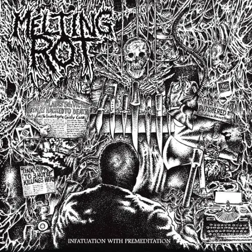 MELTING ROT / INFATUATION WITH PREMEDITATION