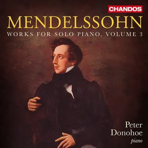 PETER DONOHOE / ピーター・ドノホー / MENDELSSOHN:WORKS FOR SOLO PIANO VOL.3