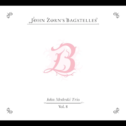 JOHN ZORN / ジョン・ゾーン / Bagatelles Vol. 8