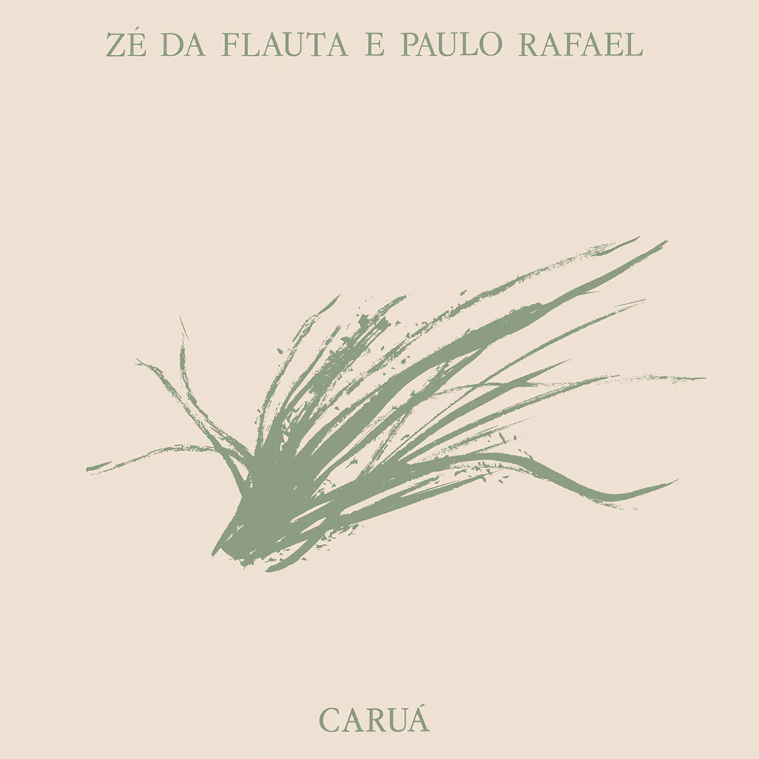 ZE DA FLAUTA E PAULO RAFAEL / ゼー・ダ・フラウタ & パウロ・ハファエル / CARUA