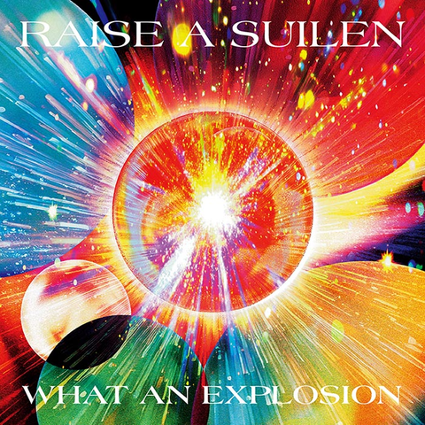 RAISE A SUILEN / WHAT AN EXPLOSION【Blu-ray付生産限定盤】