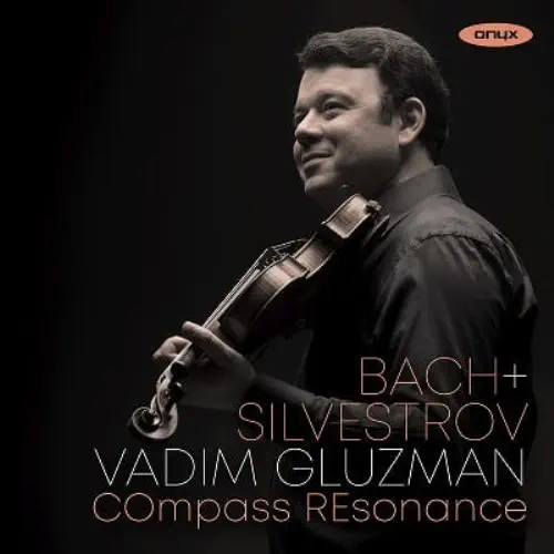 VADIM GLUZMAN / ヴァディム・グルーズマン / BACH + SILVESTROV