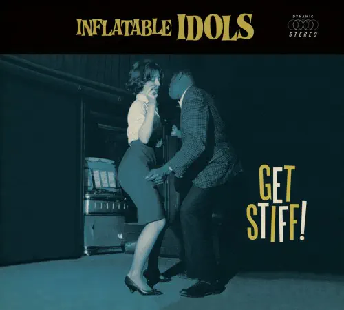 INFLATABLE IDOLS / GET STIFF!