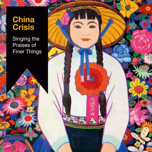 CHINA CRISIS / チャイナ・クライシス / SINGING THE PRAISES OF FINER THINGS