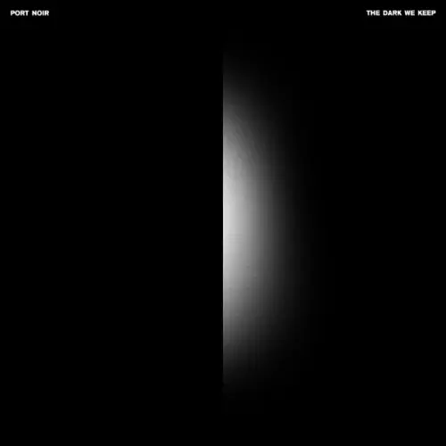 PORT NOIR / THE DARK WE KEEP