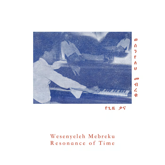 WESENYELEH MEBREKU / RESONANCE OF TIME
