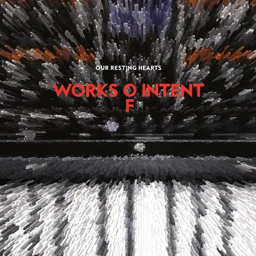 WORKS OF INTENT / OUR RESTING HEARTS