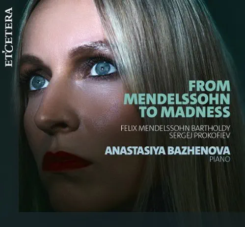 ANASTASIYA BAZHENOVA / アナスタシヤ・バジェノヴァ / FROM MENDELSSOHN TO MADNESS