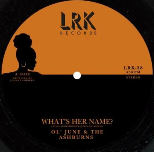 OL'JUNE & THE ASHBURNS / WHAT'S HER NAME / CAN'T LET GO (7")